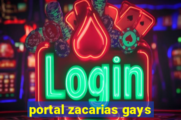 portal zacarias gays